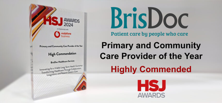 HSJ Primary and Community Care Provider of the Year 2024 award (BrisDoc, Highly Commended)